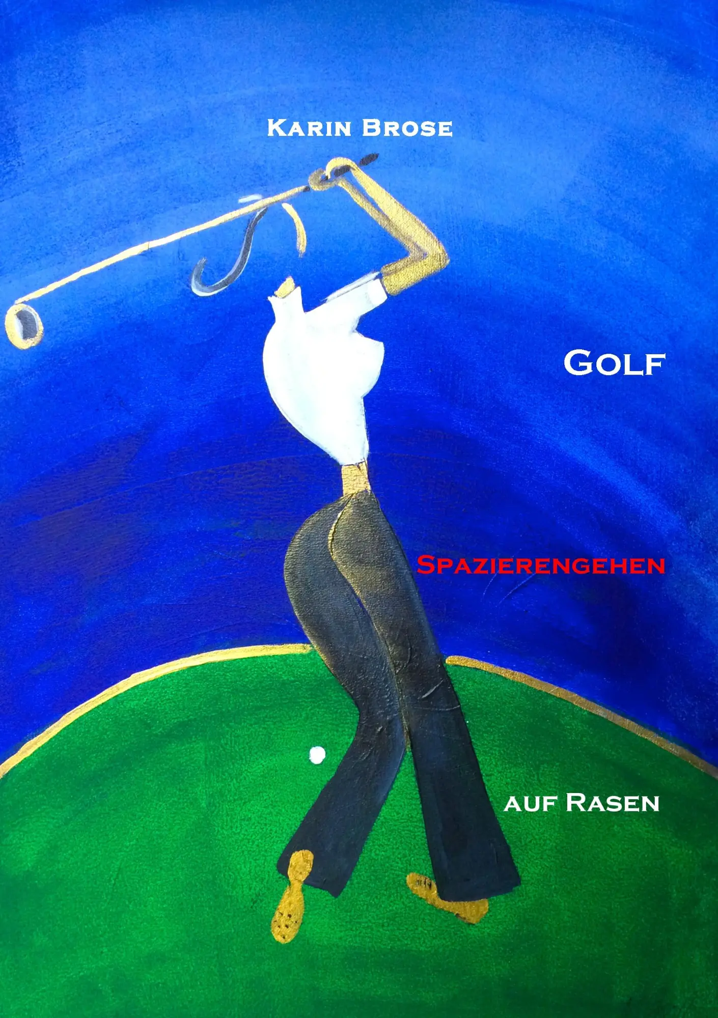 Cover: 9783741238710 | Golf | Spazierengehen auf Rasen | Karin Brose | Taschenbuch | 120 S.
