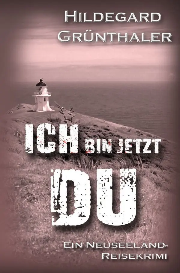 Cover: 9783757558710 | Ich bin jetzt DU | Ein Neuseeland-Reisekrimi | Hildegard Grünthaler