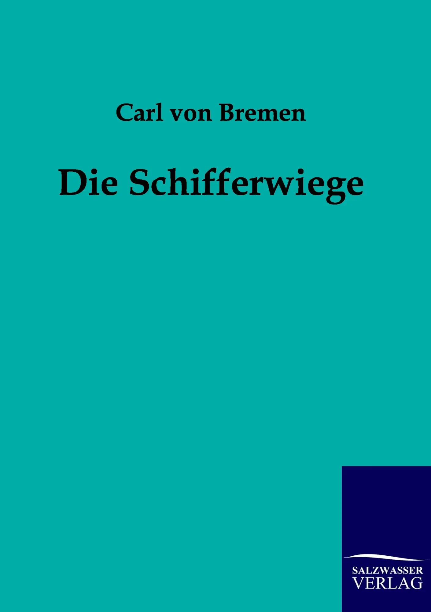 Cover: 9783861958710 | Die Schifferwiege | Carl von Bremen | Taschenbuch | 228 S. | Deutsch