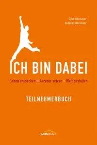 Cover: 9783865918710 | Ich bin dabei - Teilnehmerbuch | Silke &amp; Andreas Obenauer | Buch