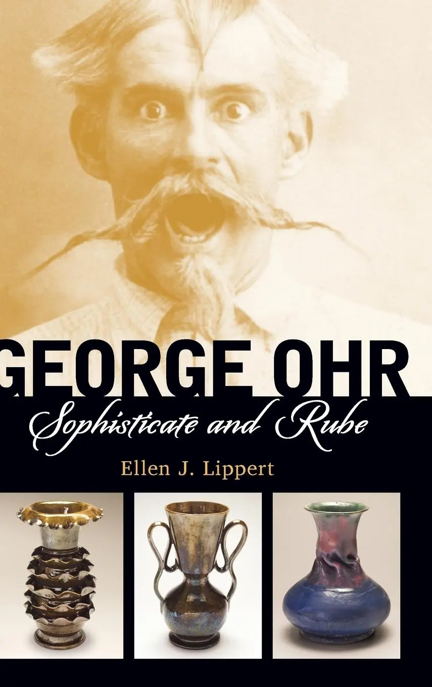 Cover: 9781617039010 | George Ohr | Sophisticate and Rube | Ellen J Lippert | Buch | Gebunden