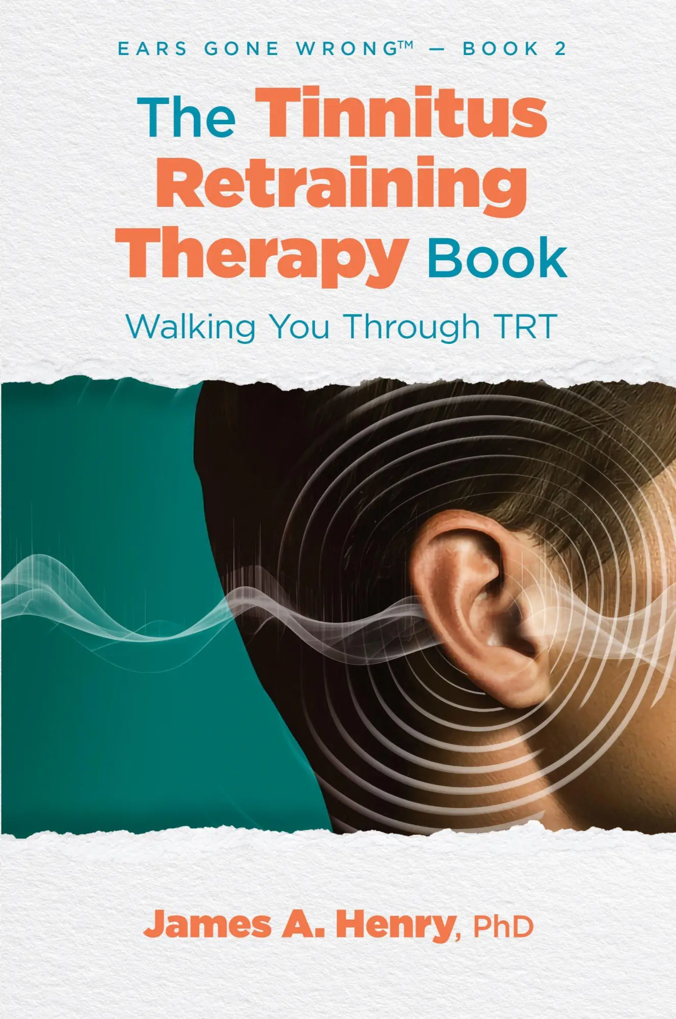 Cover: 9781962629010 | The Tinnitus Retraining Therapy Book | Walking You Through TRT | Henry