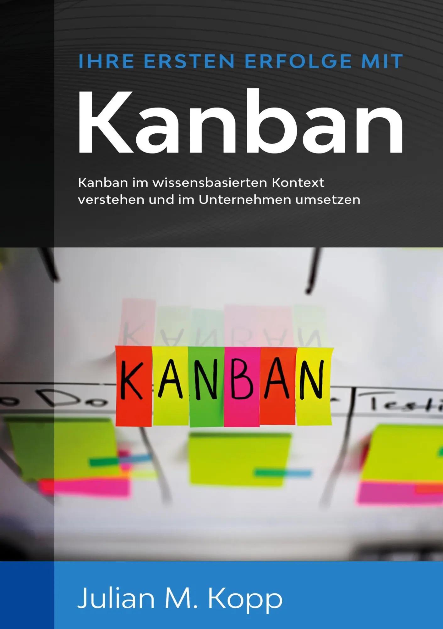 Cover: 9783750499010 | Ihre ersten Erfolge mit Kanban | Julian M. Kopp | Taschenbuch | 132 S.