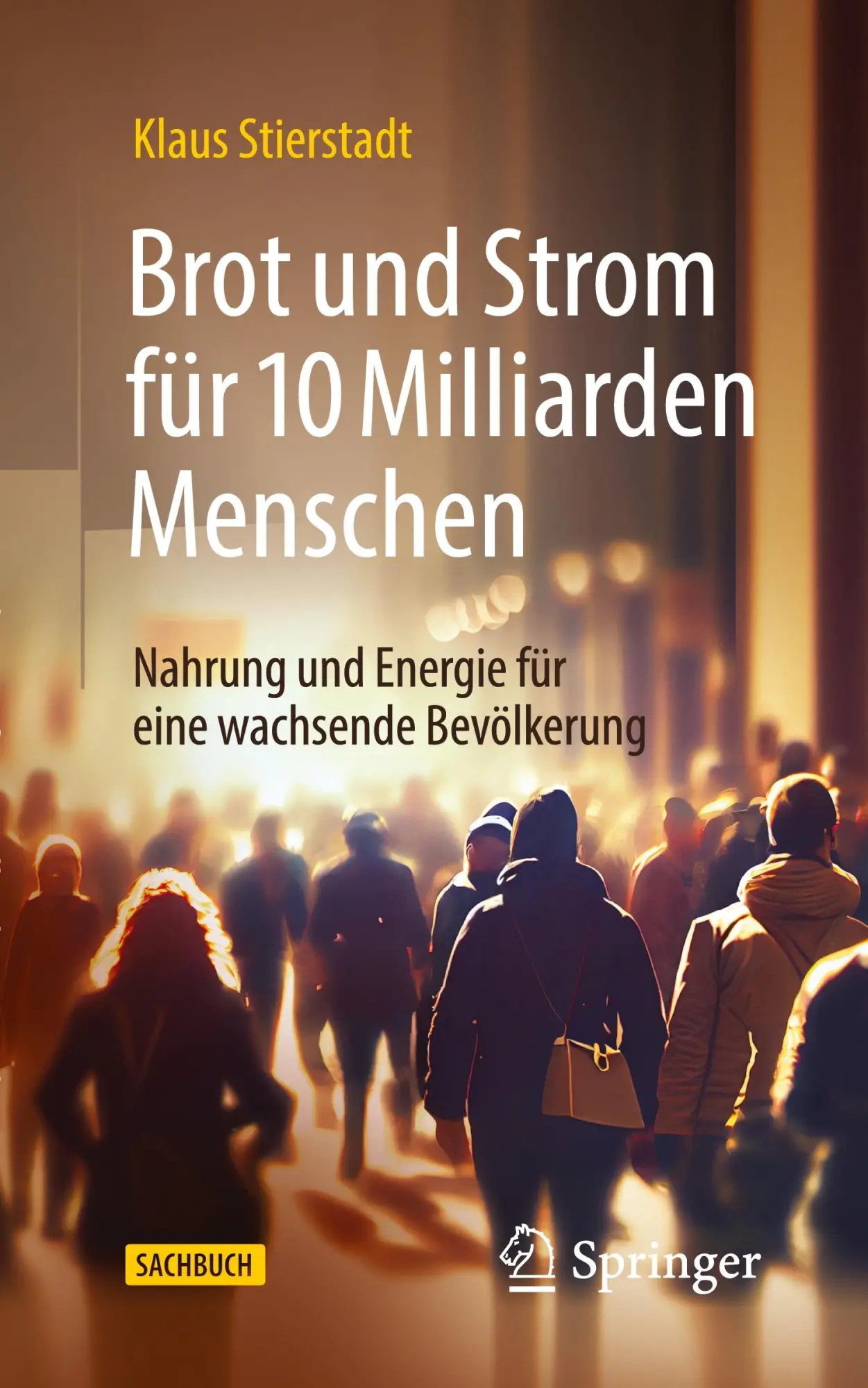 Cover: 9783662679210 | Brot und Strom für 10 Milliarden Menschen | Klaus Stierstadt | Buch