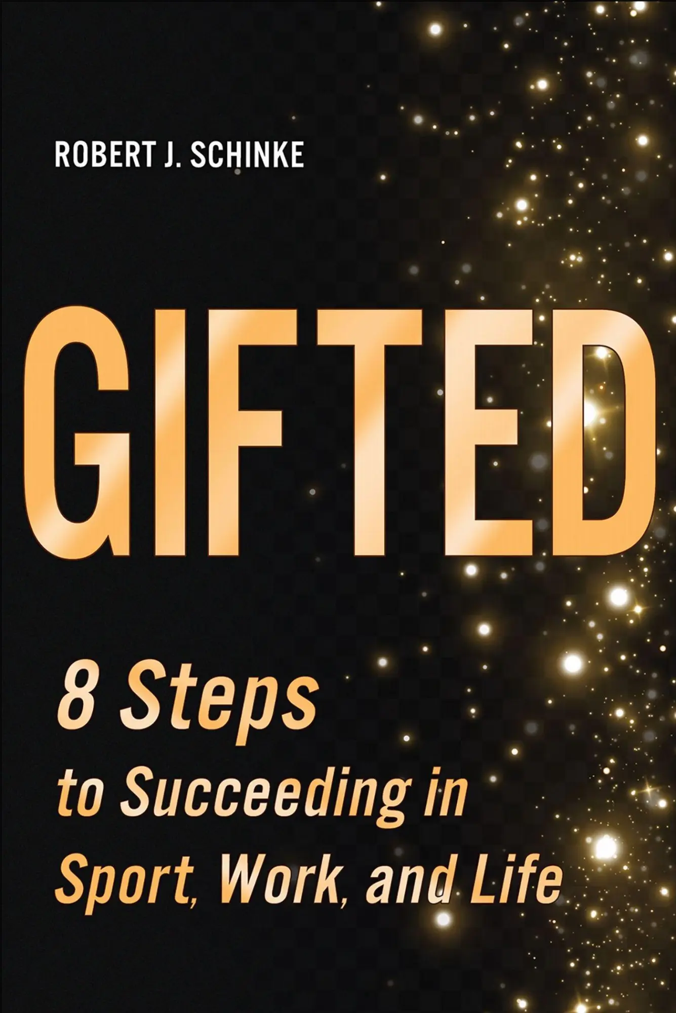 Cover: 9781718229310 | Gifted | 8 Steps to Succeeding in Sport, Work, and Life | Schinke