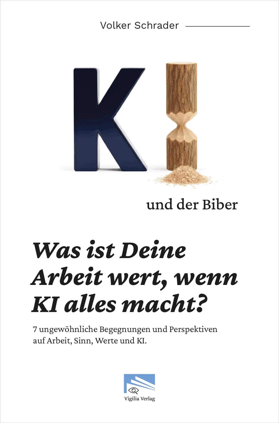 Cover: 9783982819310 | KI und der Biber | Was ist Deine Arbeit wert, wenn KI alles macht?