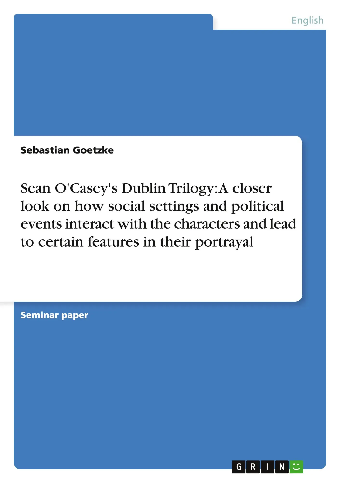 Cover: 9783638759410 | Sean O'Casey's Dublin Trilogy: A closer look on how social settings...