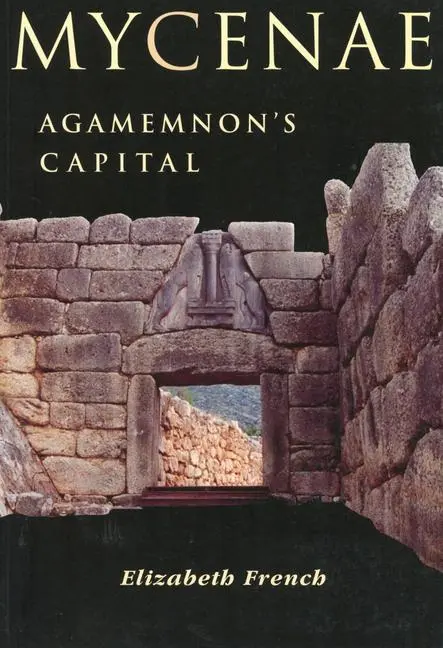 Cover: 9780752419510 | Mycenae | Agamemnon's Capital | Elizabeth French | Taschenbuch | 2002