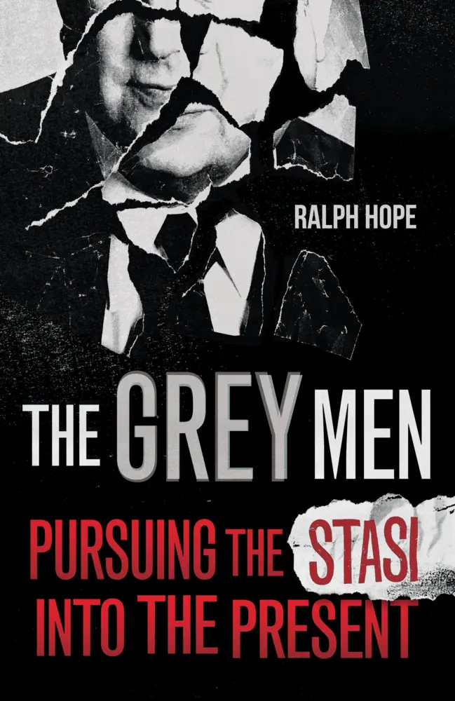 Cover: 9781786079510 | The Grey Men | Pursuing the Stasi into the Present | Ralph Hope | Buch