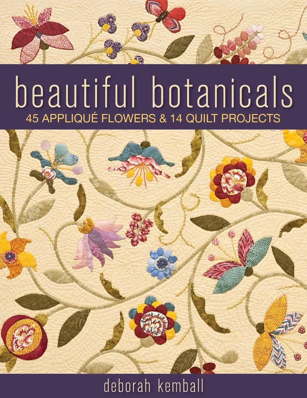 Cover: 9781571209610 | Beautiful Botanicals | 45 Applique Flowers &amp; 14 Quilt Projects | Buch