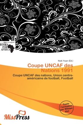 Coupe UNCAF des Nations 1991 | Coupe UNCAF des nations, Union centre-américaine de football, Football | Niek Yoan | Taschenbuch | Französisch | Miss Press | EAN 9786138179610 - Yoan, Niek