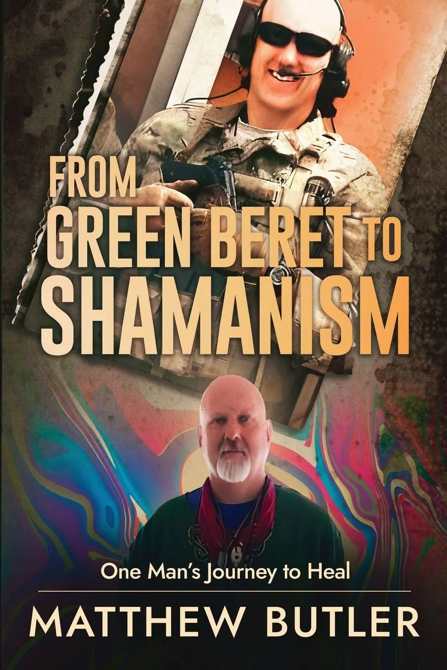 Cover: 9798993199610 | From Green Beret to Shamanism, One Man's Journey to Heal | Butler