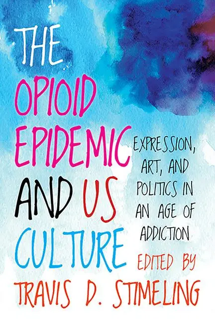 Cover: 9781949199710 | The Opioid Epidemic and US Culture | Travis D Stimeling | Taschenbuch