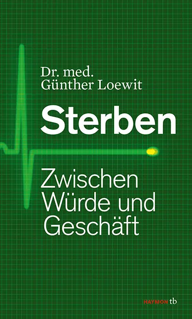 Cover: 9783852189710 | Sterben | Zwischen Würde und Geschäft | Günther Loewit | Taschenbuch