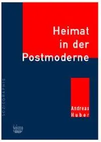 Cover: 9783908239710 | Heimat in der Postmoderne | Andreas Huber | Taschenbuch | Deutsch