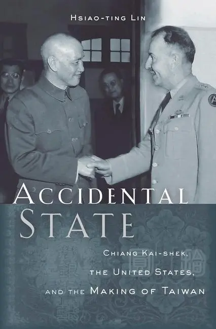 Cover: 9780674659810 | Accidental State: Chiang Kai-Shek, the United States, and the...