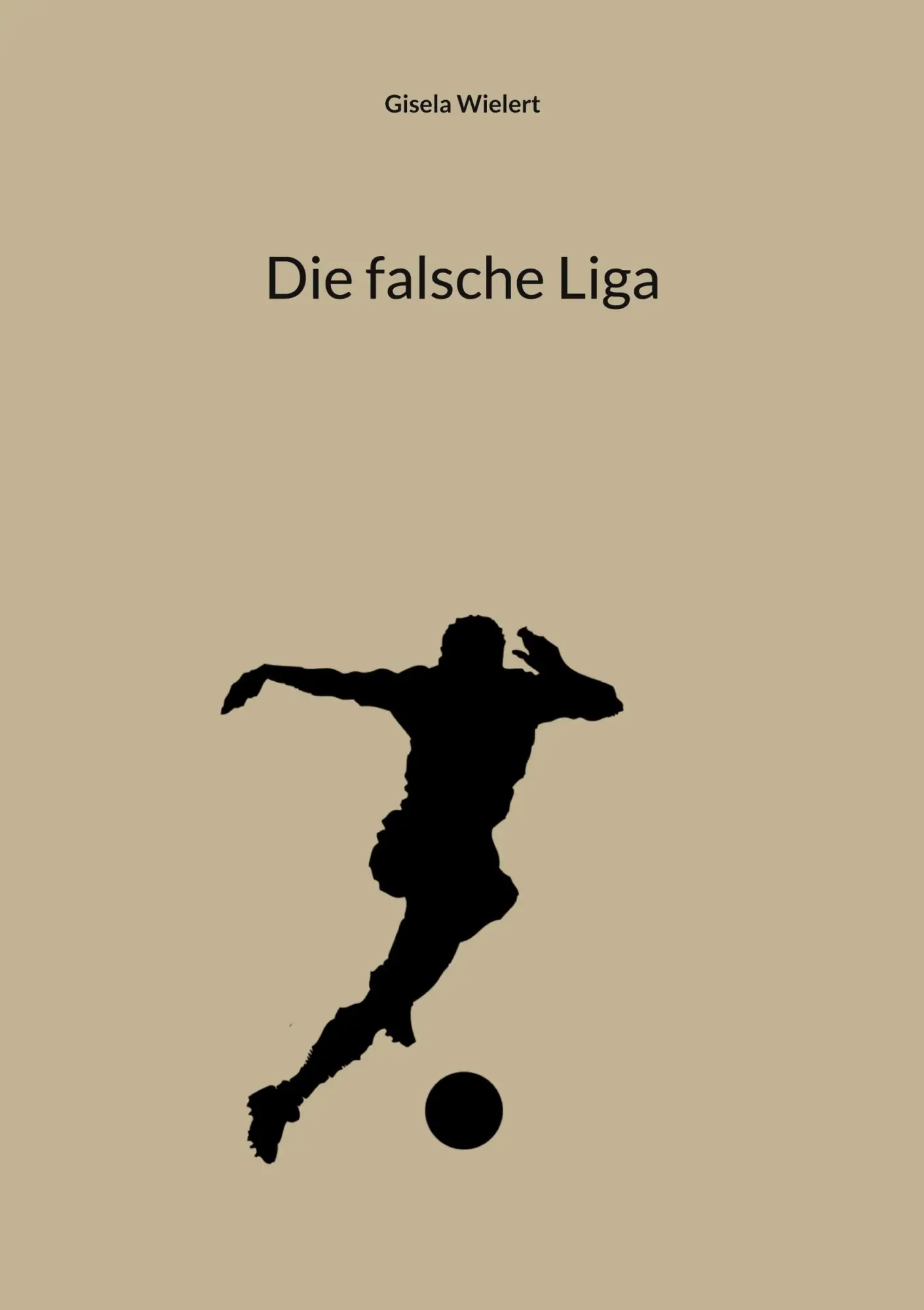 Cover: 9783756839810 | Die falsche Liga | Gisela Wielert | Taschenbuch | Paperback | 320 S.