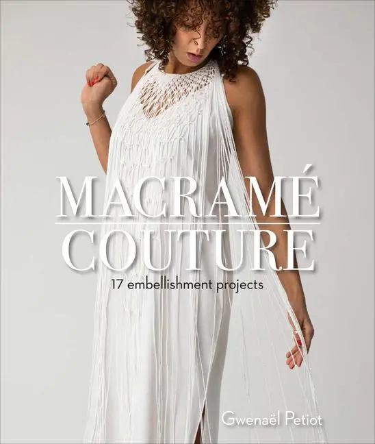 Cover: 9780764359910 | Macramé Couture | 17 Embellishment Projects | Gwenaël Petiot | Buch