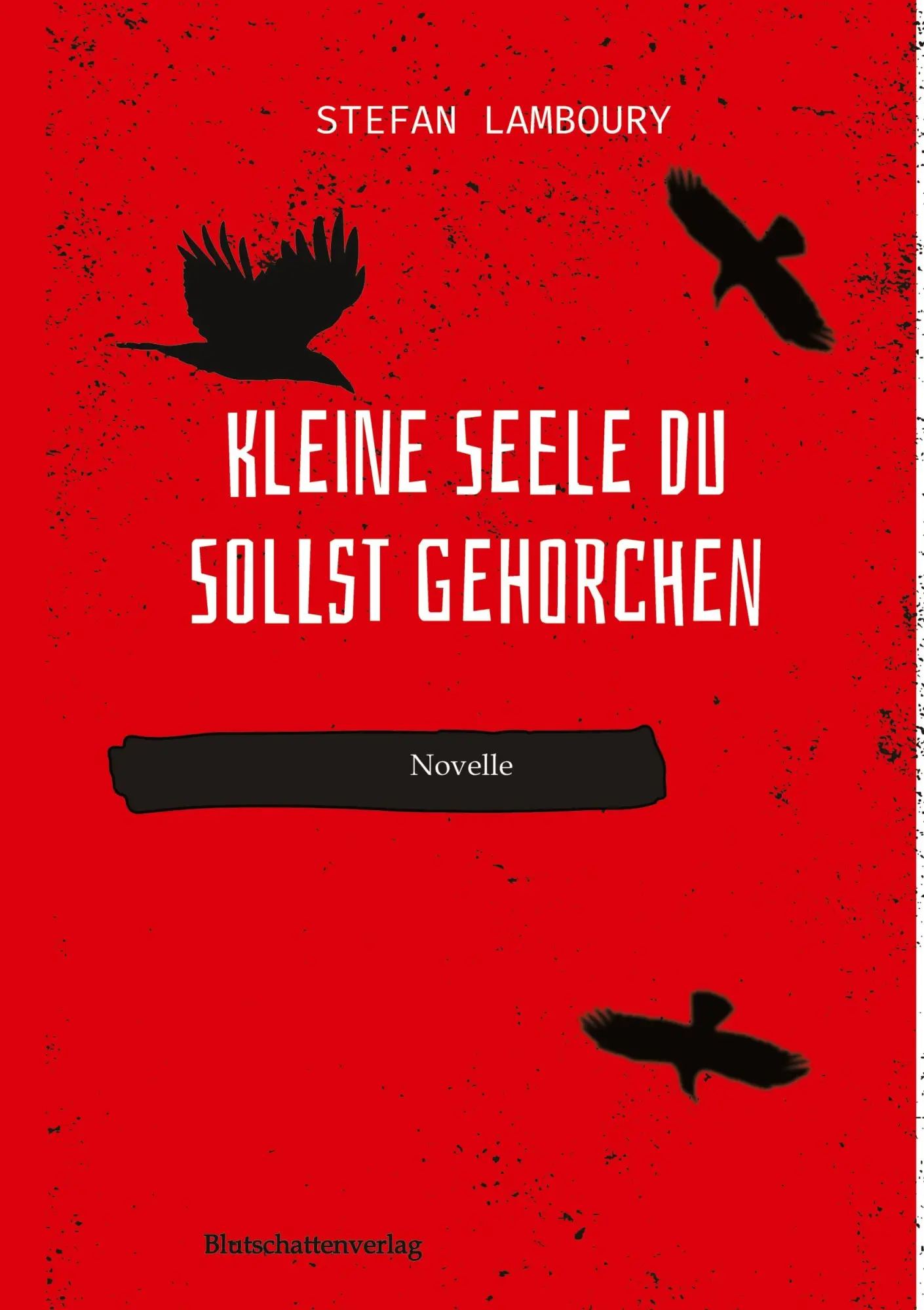 Cover: 9783384419910 | Kleine Seele du sollst gehorchen | Stefan Lamboury | Taschenbuch