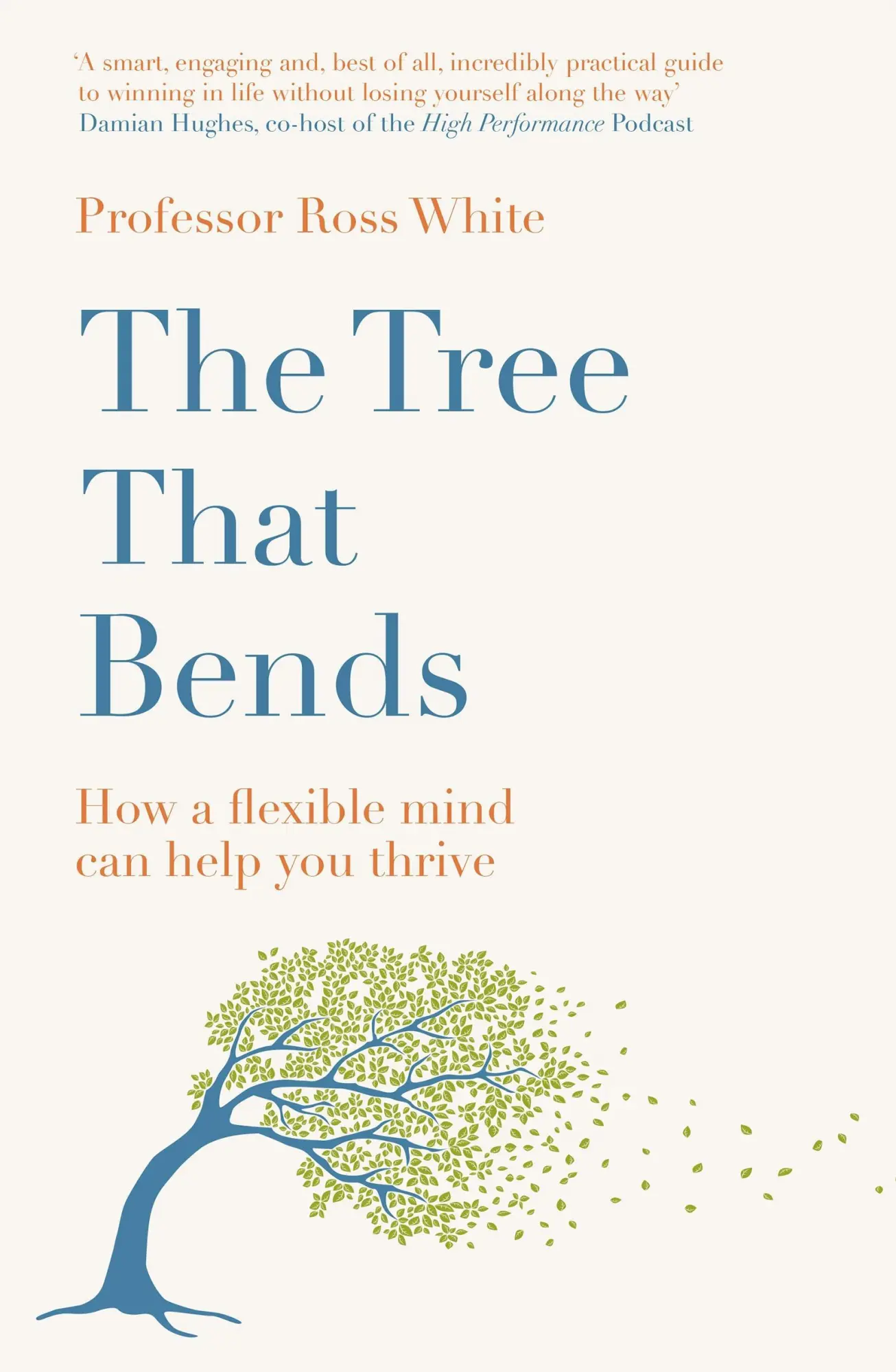 Cover: 9781529430011 | The Tree That Bends | How a Flexible Mind Can Help You Thrive | White