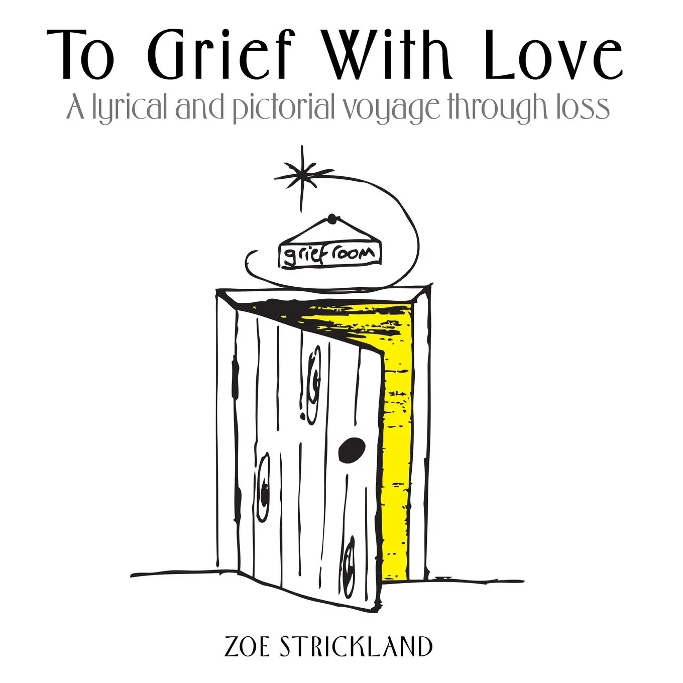 Cover: 9781763830011 | To Grief With Love | A lyrical and pictorial voyage through loss