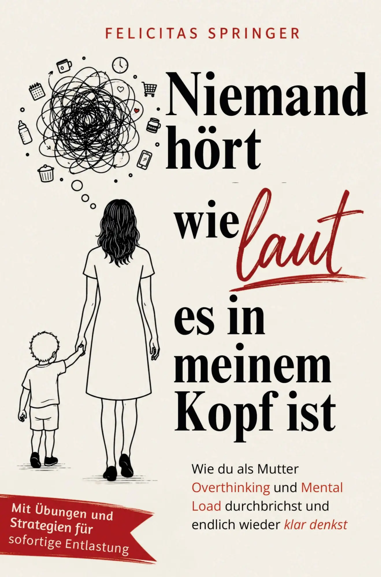 Cover: 9783912810011 | Niemand hört, wie laut es in meinem Kopf ist - Wie du als Mutter...