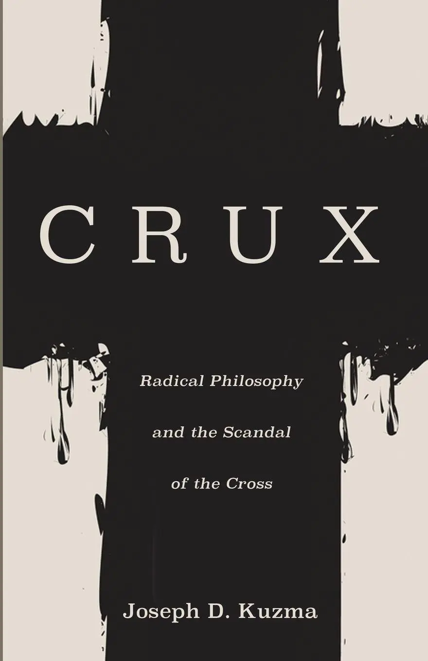Cover: 9798385250011 | CRUX | Radical Philosophy and the Scandal of the Cross | Kuzma | Buch