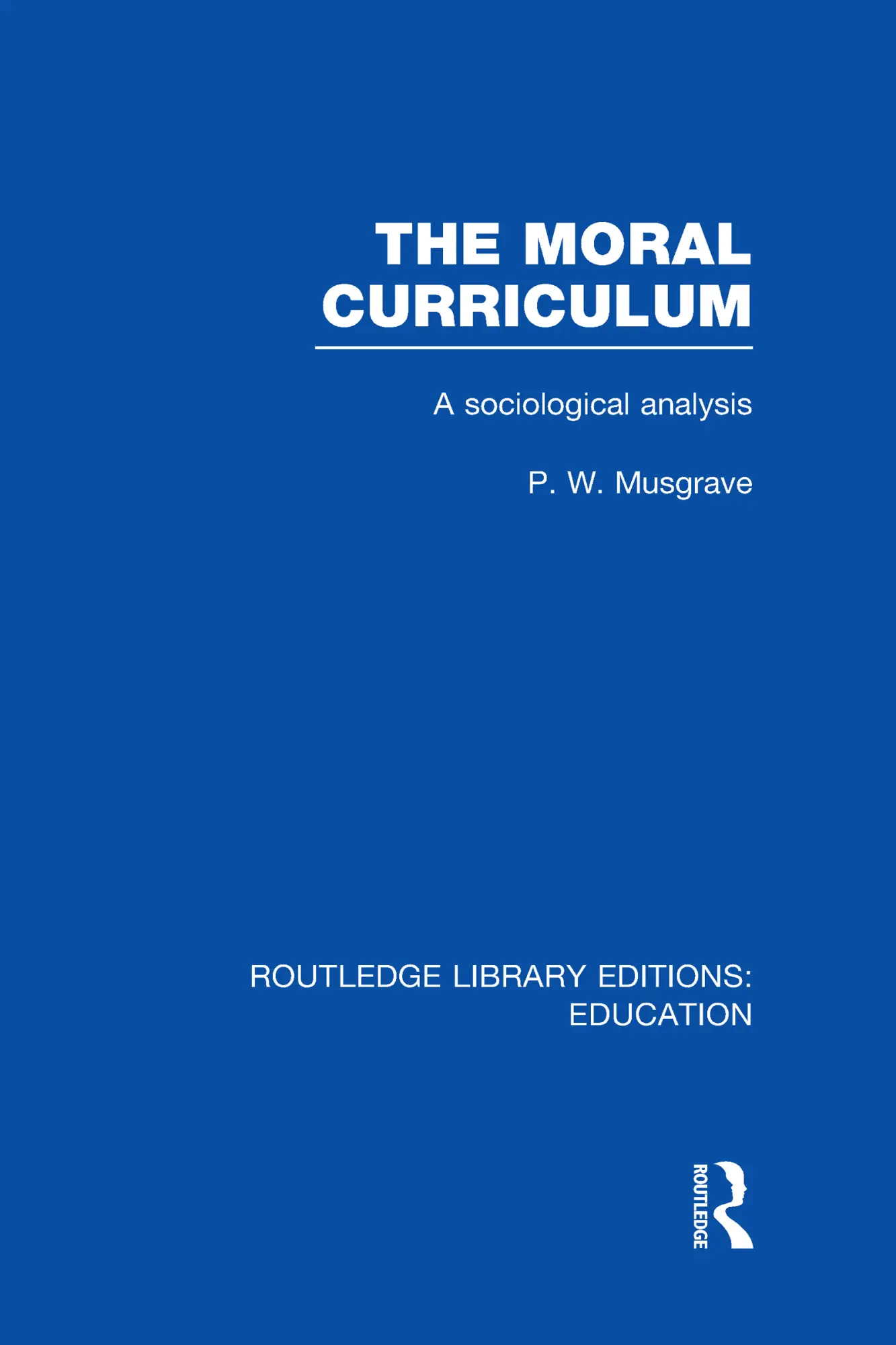 Cover: 9780415670111 | Moral Curriculum | A Sociological Analysis | P Musgrave | Englisch