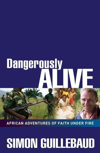 Cover: 9780857210111 | Dangerously Alive | African Adventures of Faith Under Fire | Buch