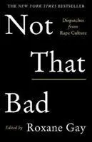 Cover: 9781911630111 | Not That Bad | Dispatches from Rape Culture | Roxane Gay | Taschenbuch
