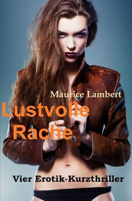 Cover: 9783745040111 | Lustvolle Rache | Vier Erotik-Kurzthriller | Maurice Lambert | Buch