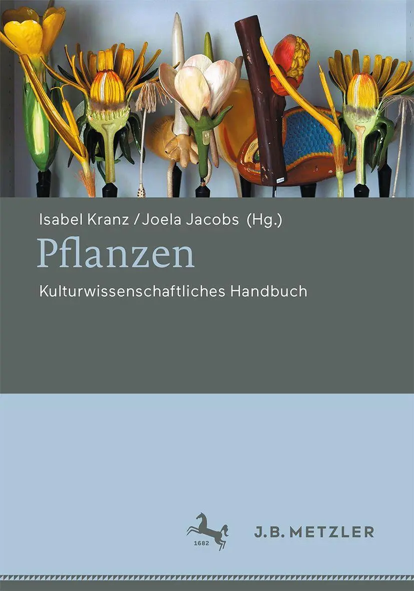 Cover: 9783476060211 | Pflanzen | Kulturwissenschaftliches Handbuch | Isabel Kranz (u. a.)