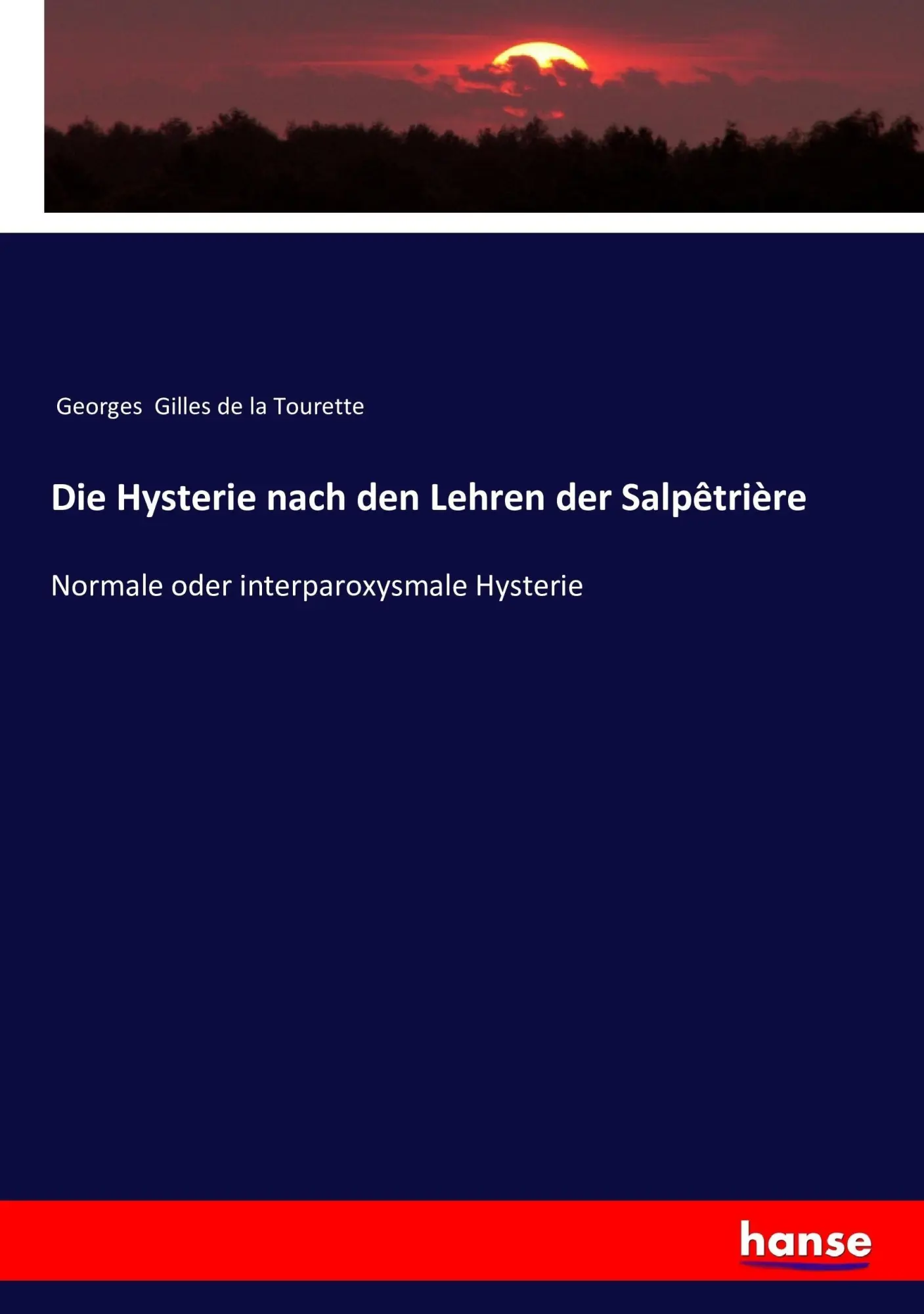 Cover: 9783743360211 | Die Hysterie nach den Lehren der Salpêtrière | Tourette | Taschenbuch