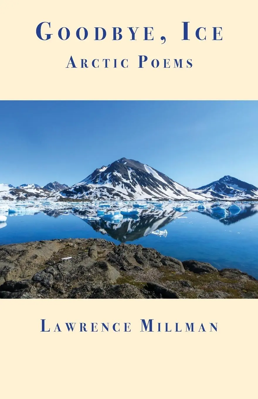 Cover: 9781587750311 | Goodbye, Ice | Arctic Poems | Lawrence Millman | Taschenbuch | 2020