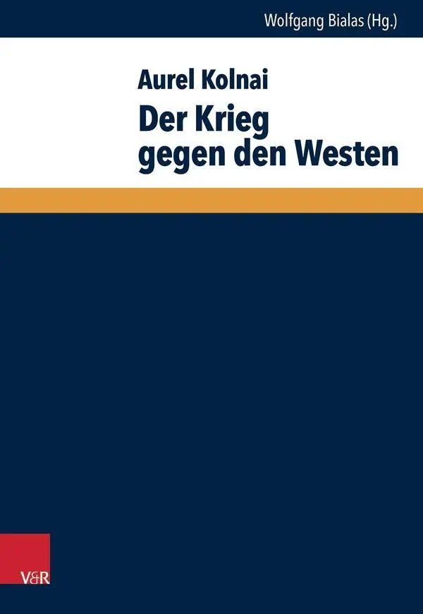 Cover: 9783525310311 | Der Krieg gegen den Westen | Wege der Totalitarismusforschung | Kolnai
