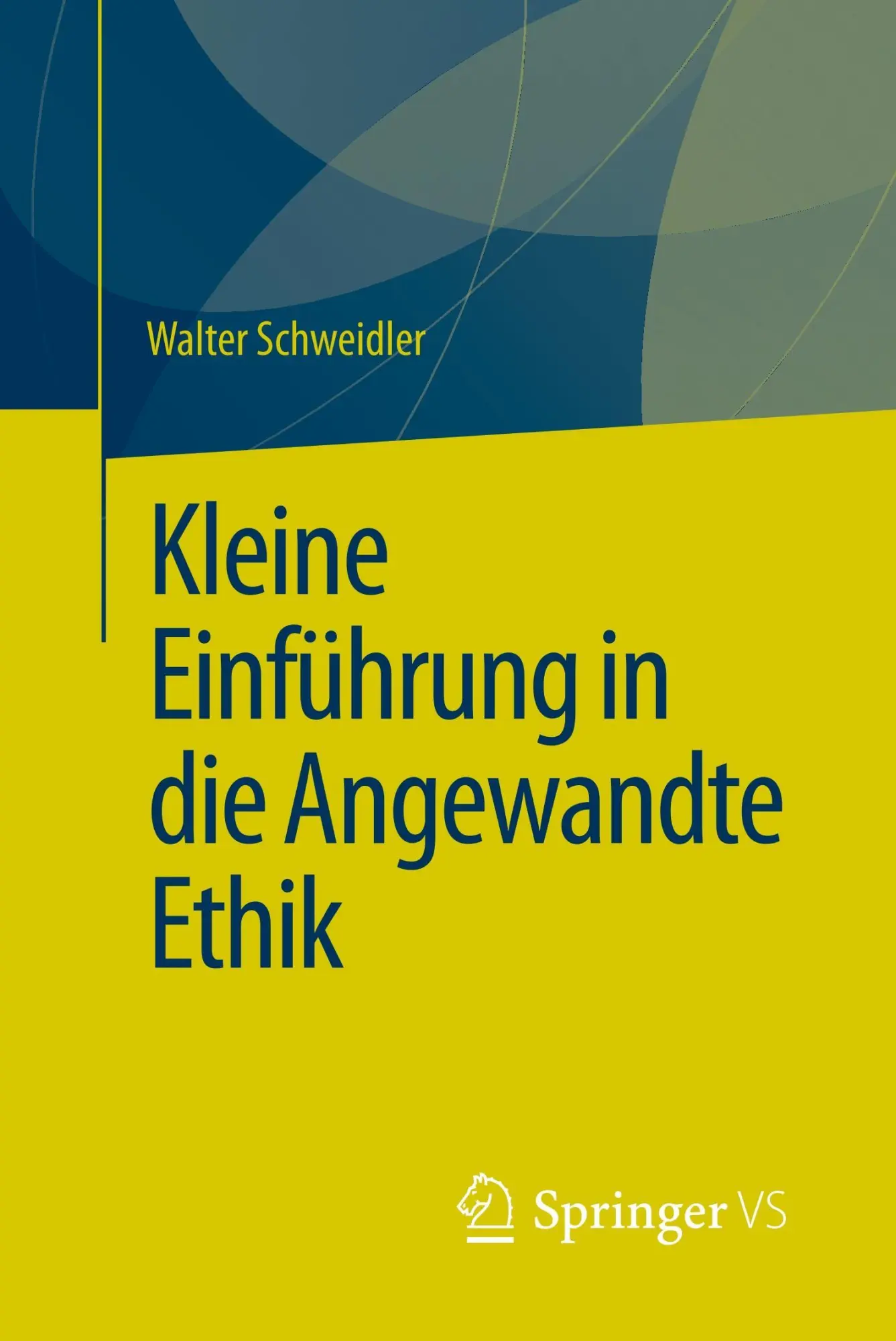 Cover: 9783658140311 | Kleine Einführung in die Angewandte Ethik | Walter Schweidler | Buch