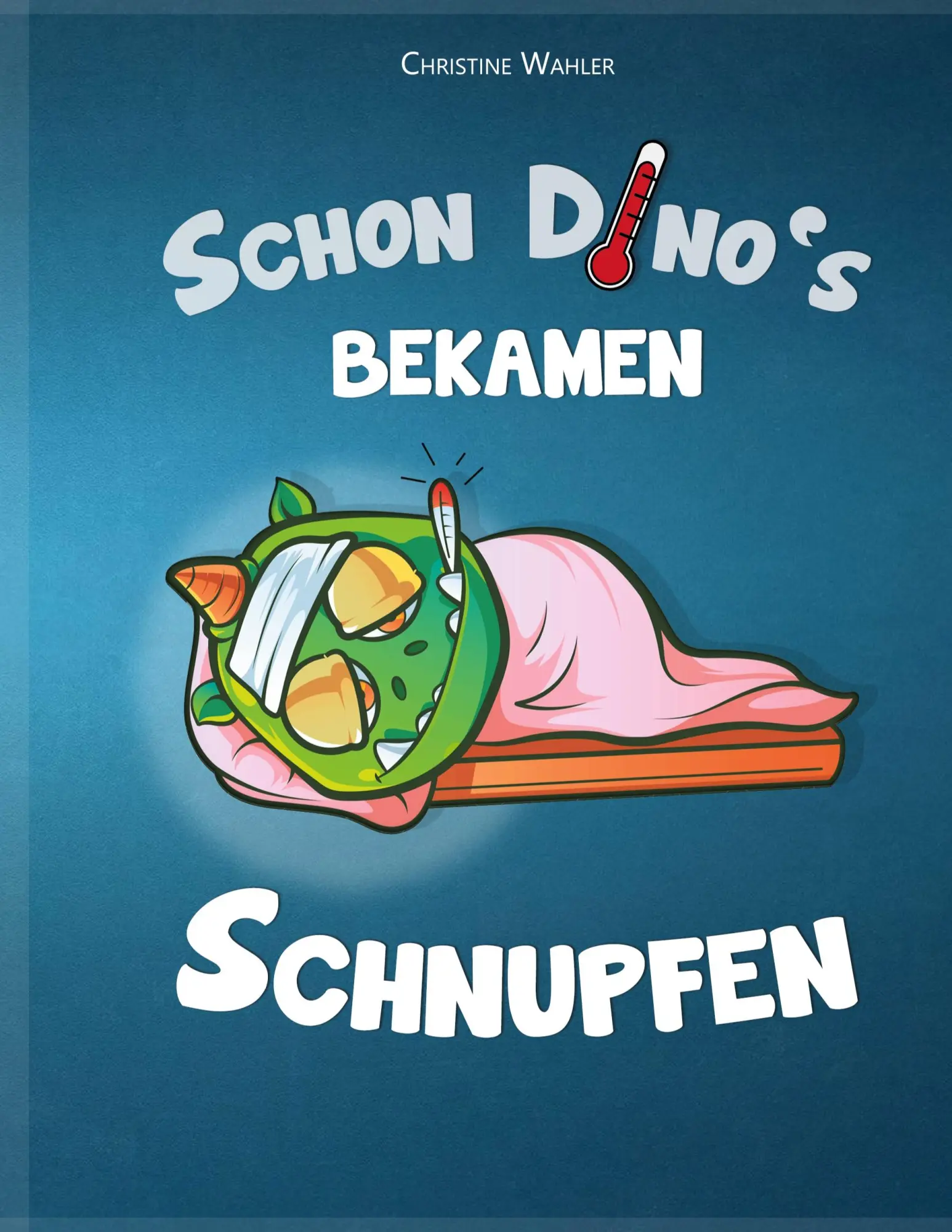 Cover: 9783751960311 | Schon Dino`s bekamen Schnupfen | Christine Wahler | Taschenbuch | 2020