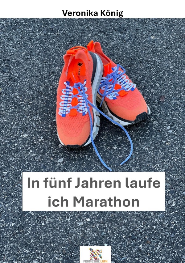 Cover: 9783818760311 | In fünf Jahren laufe ich Marathon | DE | Veronika König | Taschenbuch