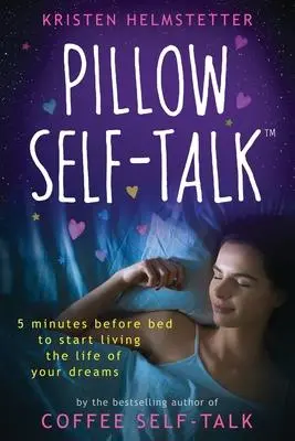 Cover: 9798985020311 | Pillow Self-Talk: 5 Minutes Before Bed to Start Living the Life of...