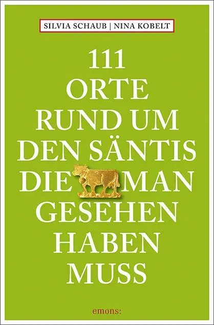 Cover: 9783740820411 | 111 Orte rund um den Säntis, die man gesehen haben muss | Reiseführer