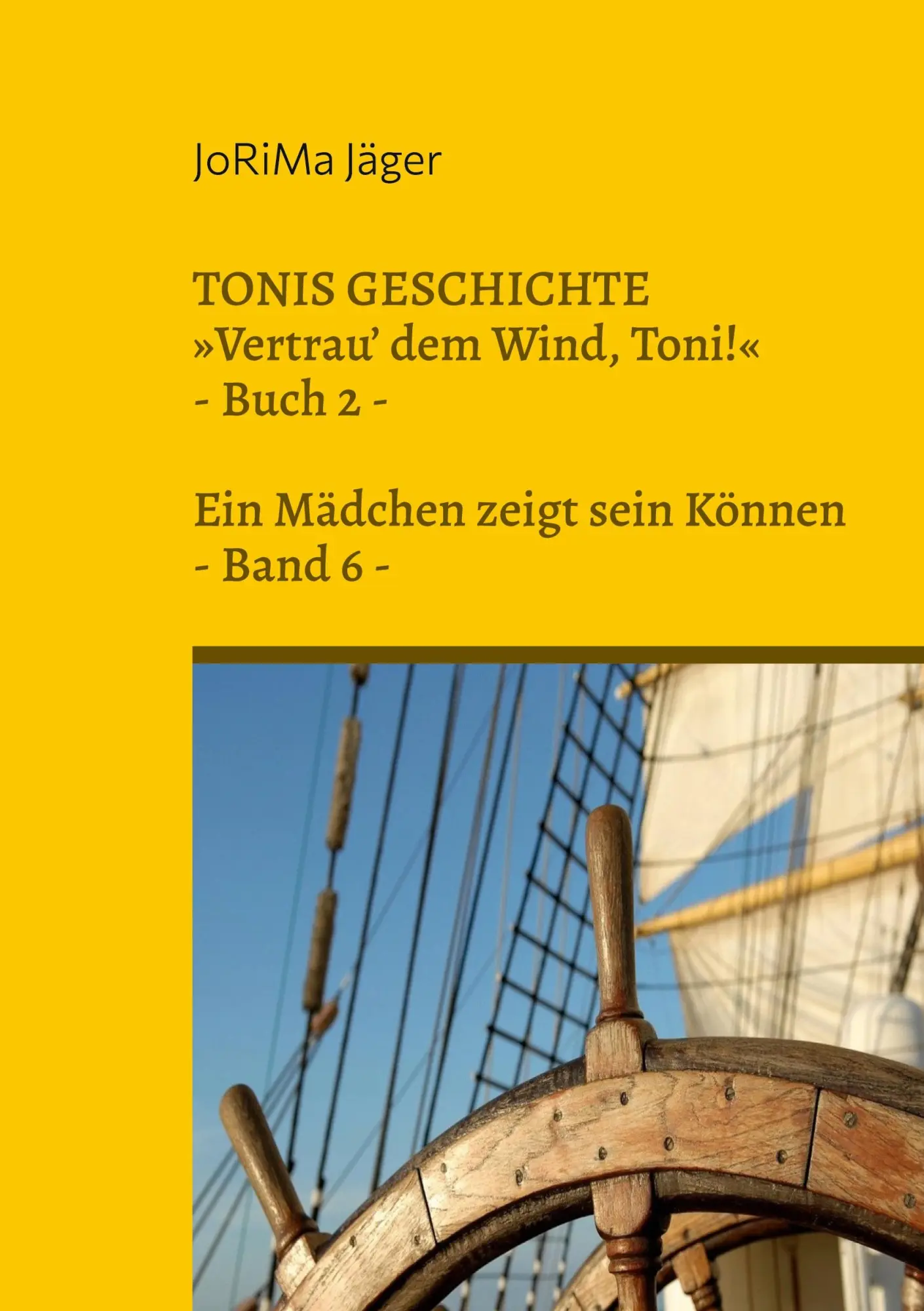 TONIS GESCHICHTE »Vertrau' dem Wind, Toni!«, Band 6: Ein Mädchen zeigt sein Können (TONIS GESCHICHTE / Vertrau' dem Wind, Toni! / Ein Mädchen zeigt sein Können)