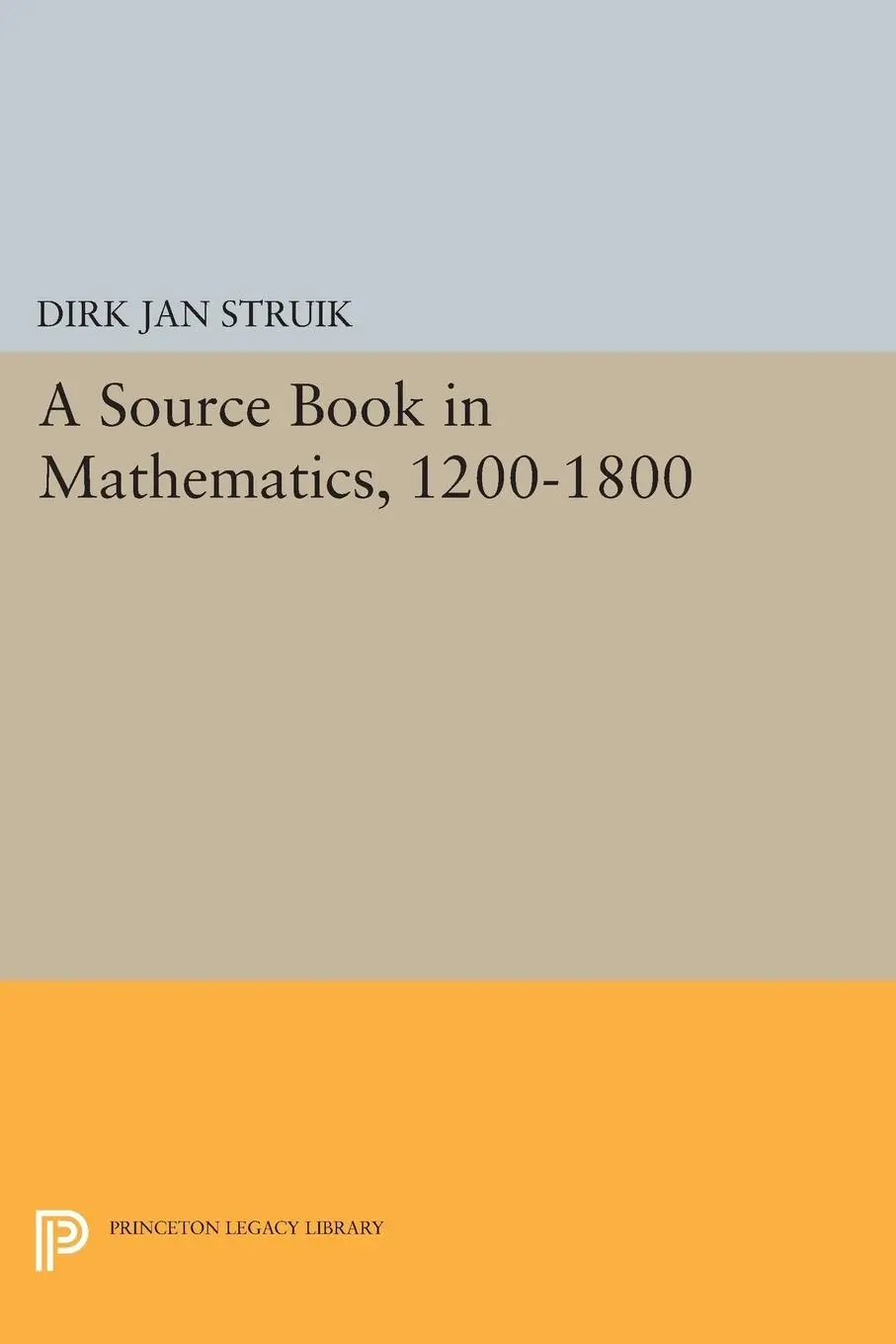 Cover: 9780691610511 | A Source Book in Mathematics, 1200-1800 | Dirk Jan Struik | Buch