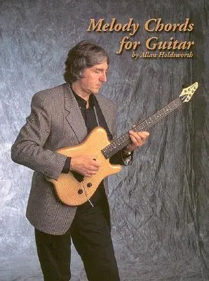 Cover: 9781574240511 | Melody Chords for Guitar by Allan Holdsworth | Allan Holdsworth | Buch