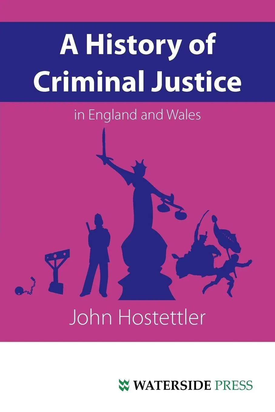 Cover: 9781904380511 | A History of Criminal Justice in England and Wales | John Hostettler