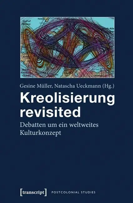 Cover: 9783837620511 | Kreolisierung revisited | Gesine Müller | Taschenbuch | 336 S. | 2013