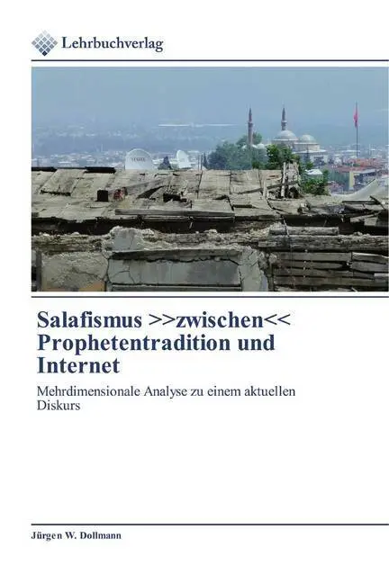 Cover: 9786202490511 | Salafismus zwischen | Jürgen W. Dollmann | Taschenbuch | 88 S. | 2019
