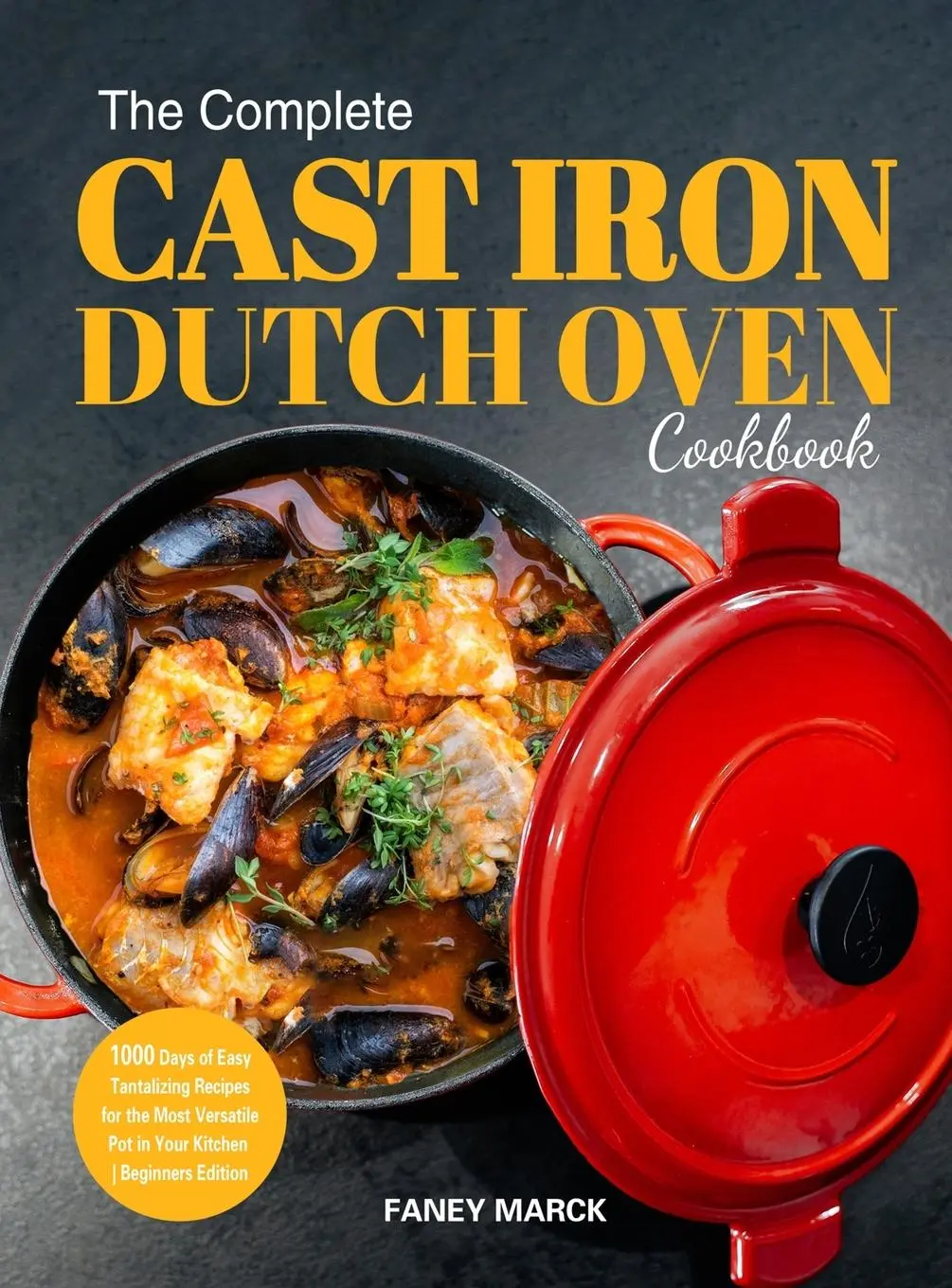Cover: 9781804140611 | The Complete Cast Iron Dutch Oven Cookbook | Faney Marck | Buch | 2021