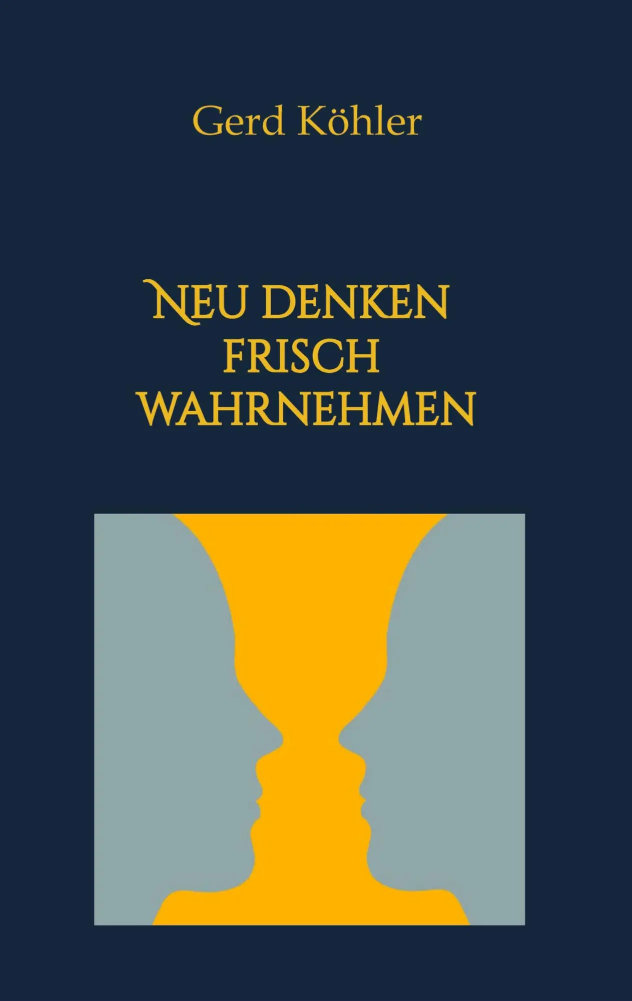 Cover: 9783347250611 | Neu denken, frisch wahrnehmen | Gerd Köhler | Taschenbuch | 212 S.