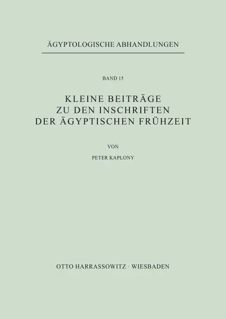 Cover: 9783447000611 | Kleine Beiträge zu den Inschriften der ägyptischen Frühzeit | Kaplony