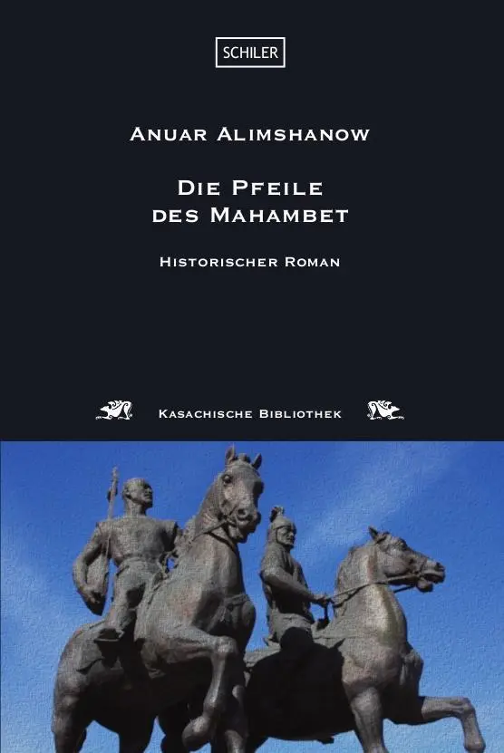 Cover: 9783899300611 | Die Pfeile des Mahambet | Historischer Roman | Anuar Alimshanow | Buch